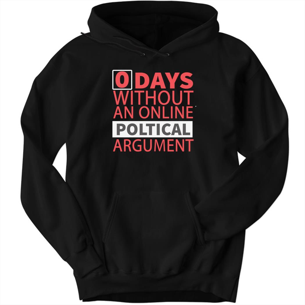 0 Days Without A Political Argument Hoodie