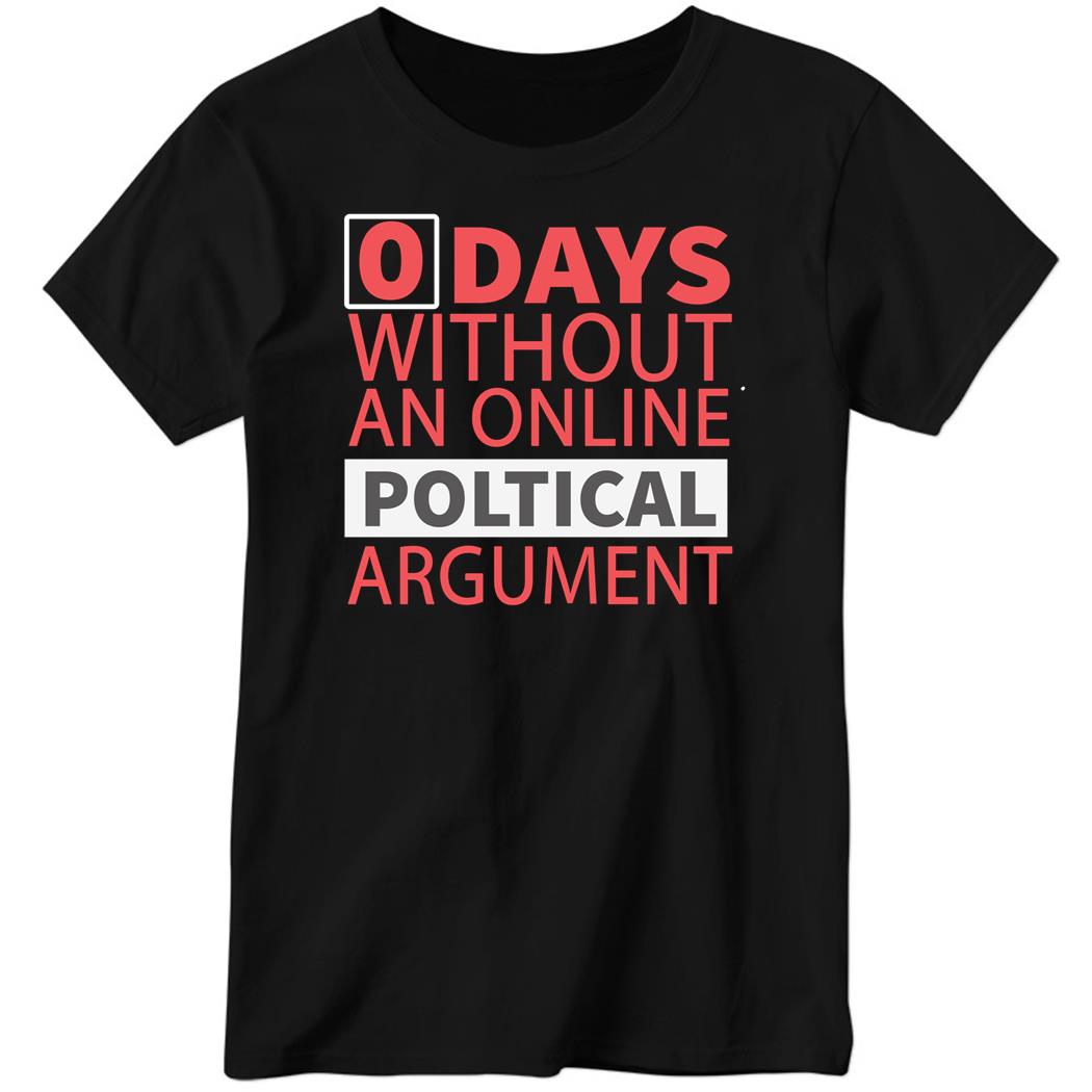 0 Days Without A Political Argument Ladies Boyfriend Shirt