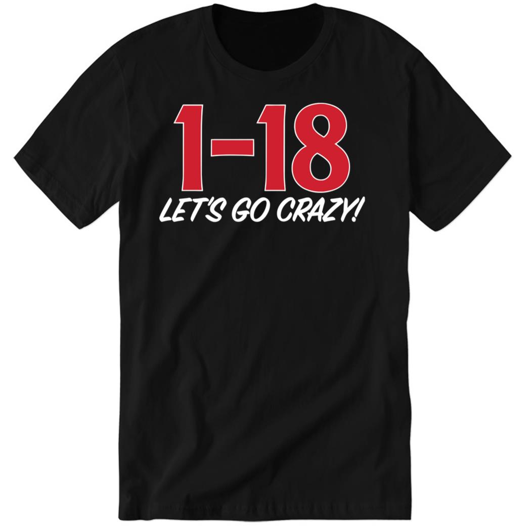 1-18 Let’s Go Crazy Premium SS Shirt