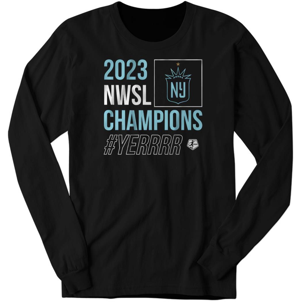 2023 Nwsl Champions #Yerrrr Long Sleeve Shirt