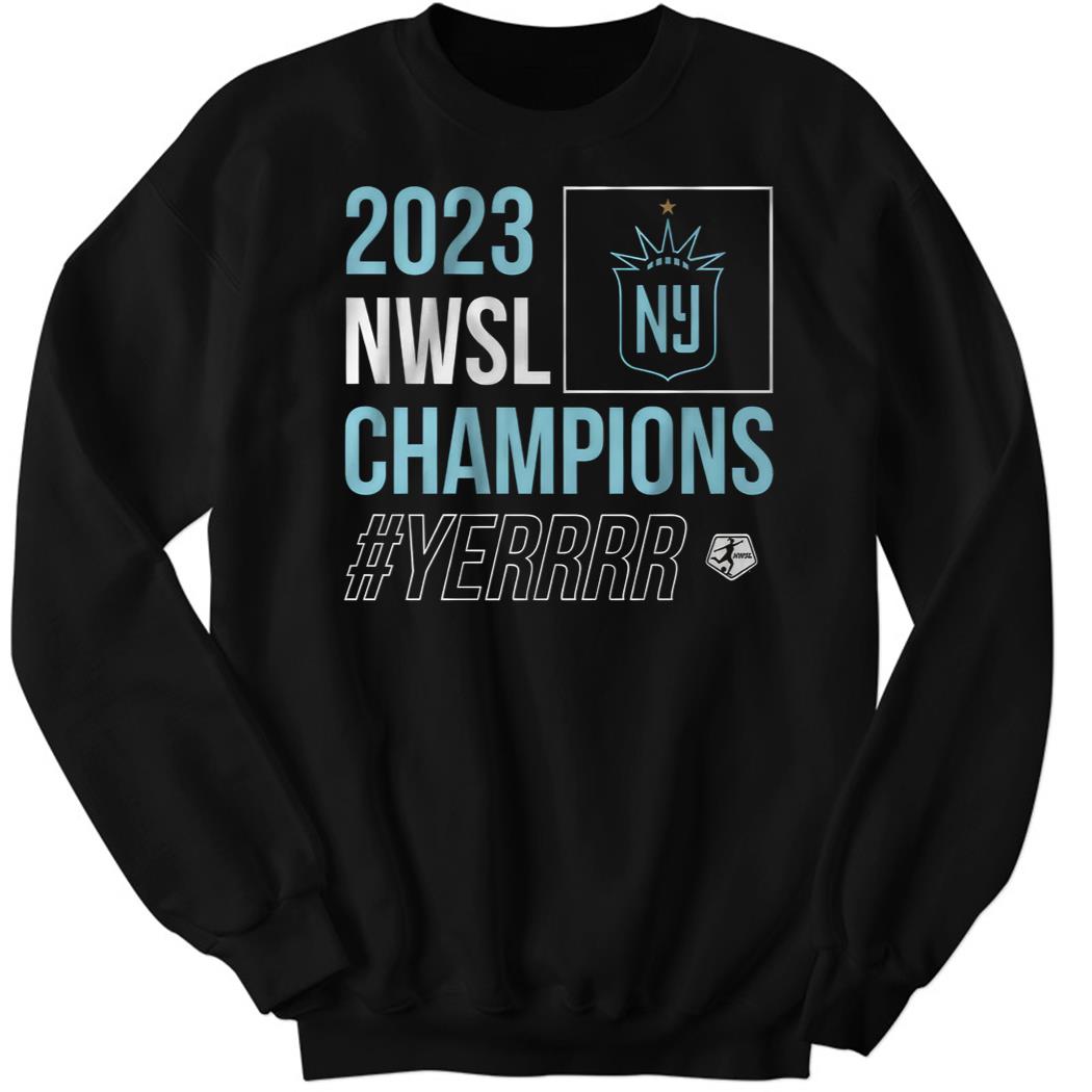 2023 Nwsl Champions #Yerrrr Sweatshirt