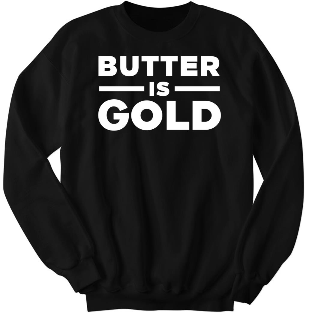 5MinuteBody Butter Is Gold Sweatshirt