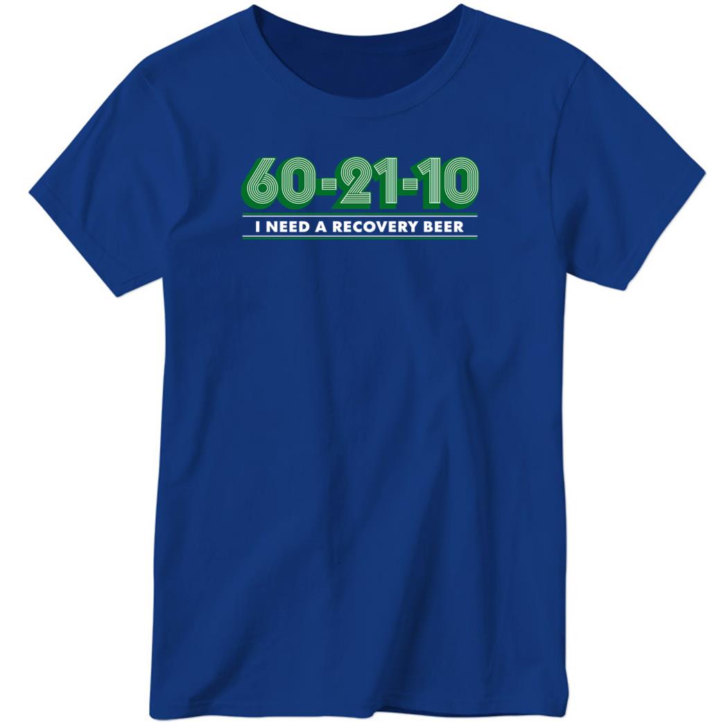 60-21-10 I Need A Recovery Beer Ladies Boyfriend Shirt