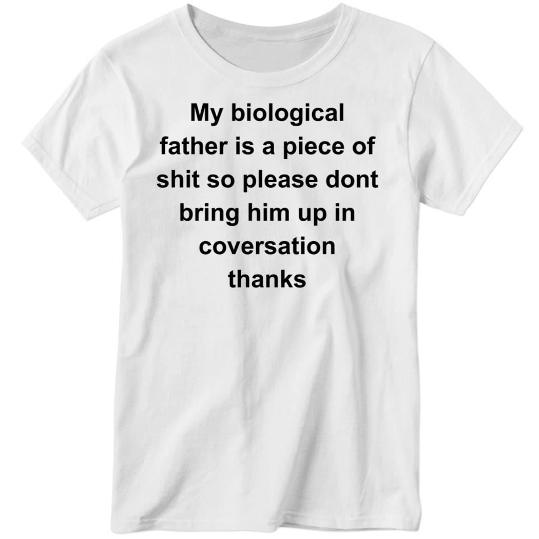 8ball My Biological Father Is A Piece Of Shit Ladies Boyfriend Shirt
