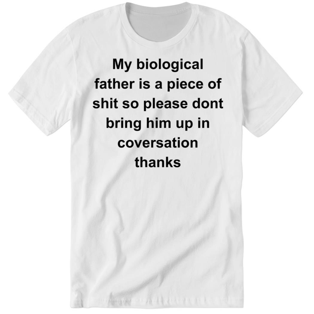 8ball My Biological Father Is A Piece Of Shit Premium SS T-Shirt