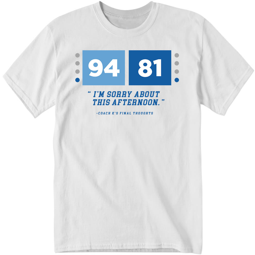 94 81 I’m Sorry About This Afternoon Shirt