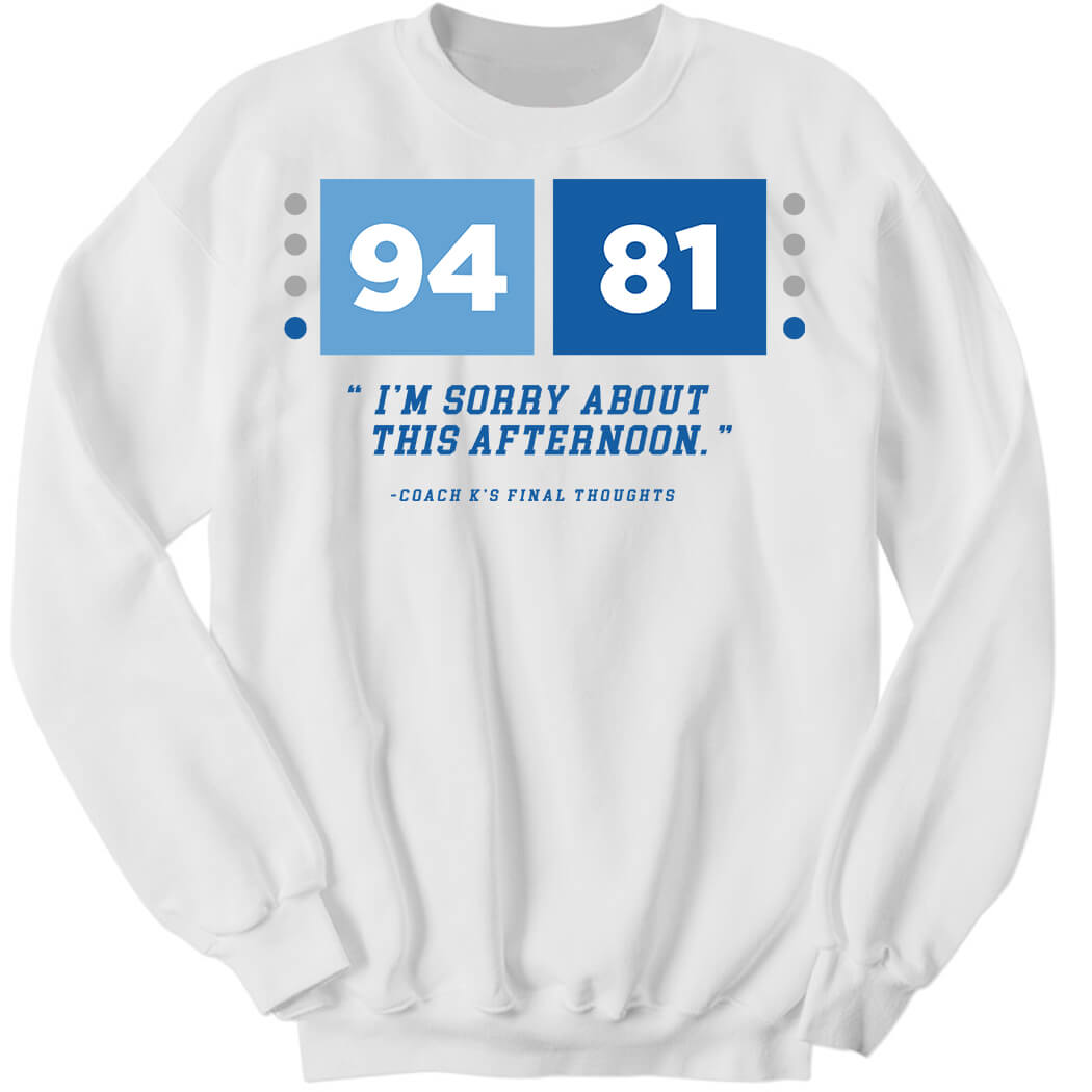 94 81 I’m Sorry About This Afternoon Sweatshirt