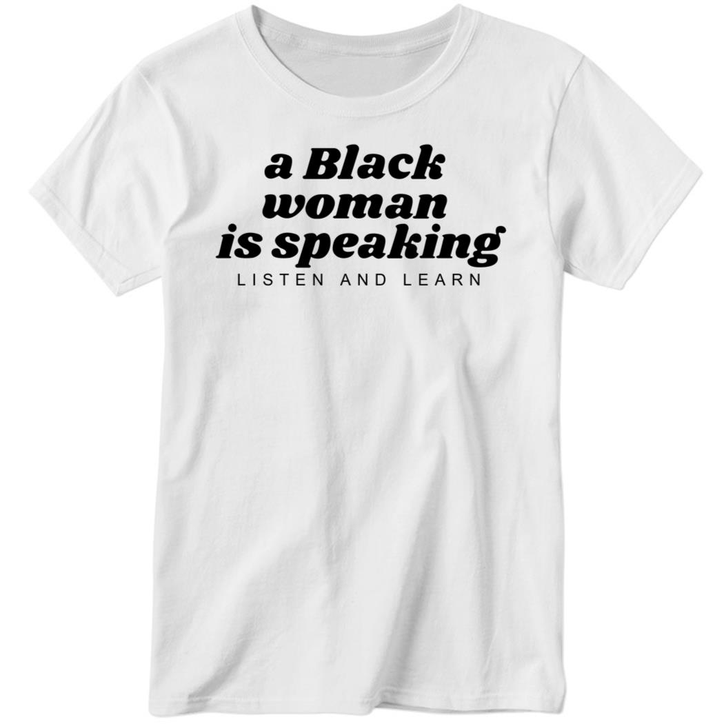A Black Woman Is Speaking Listen And Learn Ladies Boyfriend Shirt