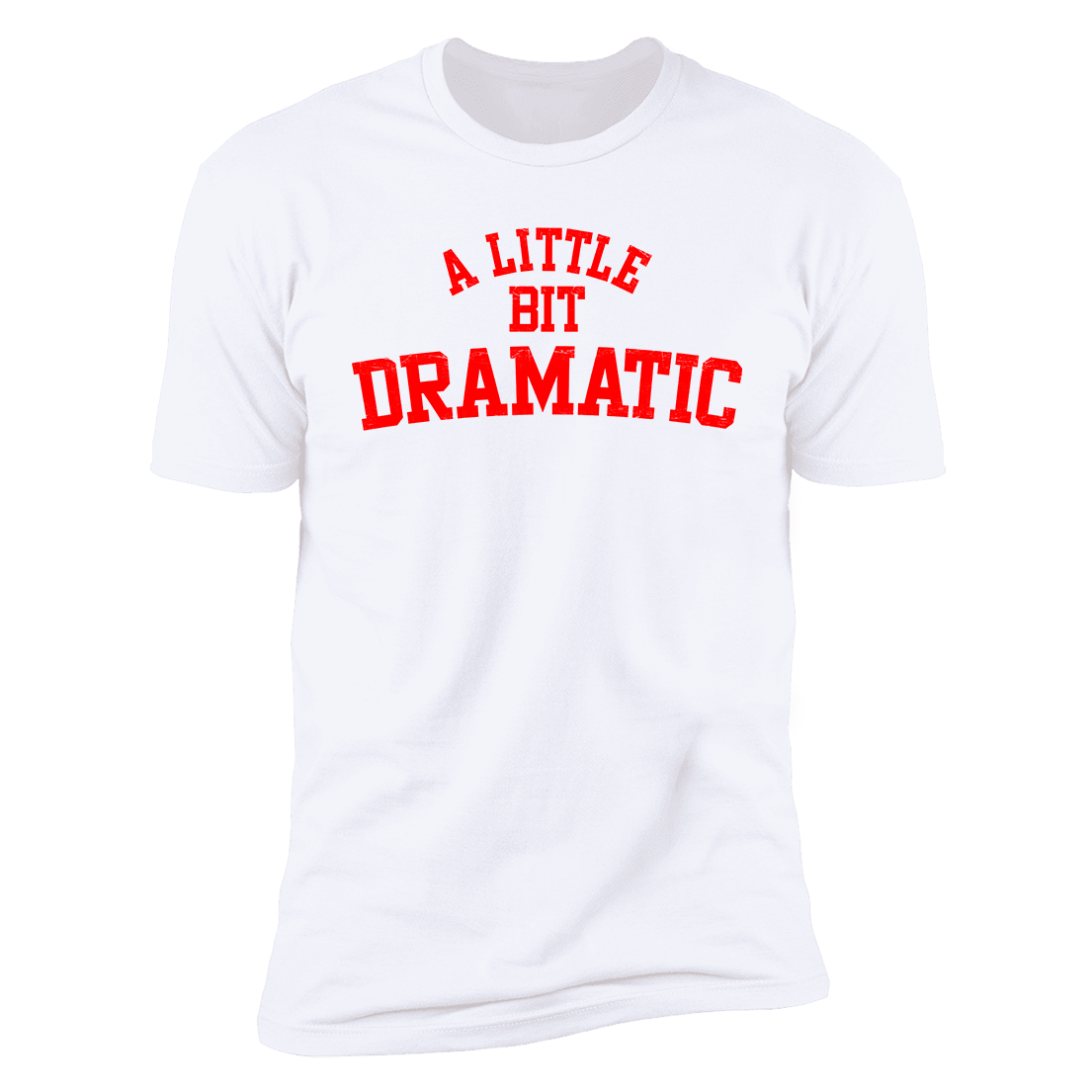 A Little Bit Dramatic Premium SS T-Shirt