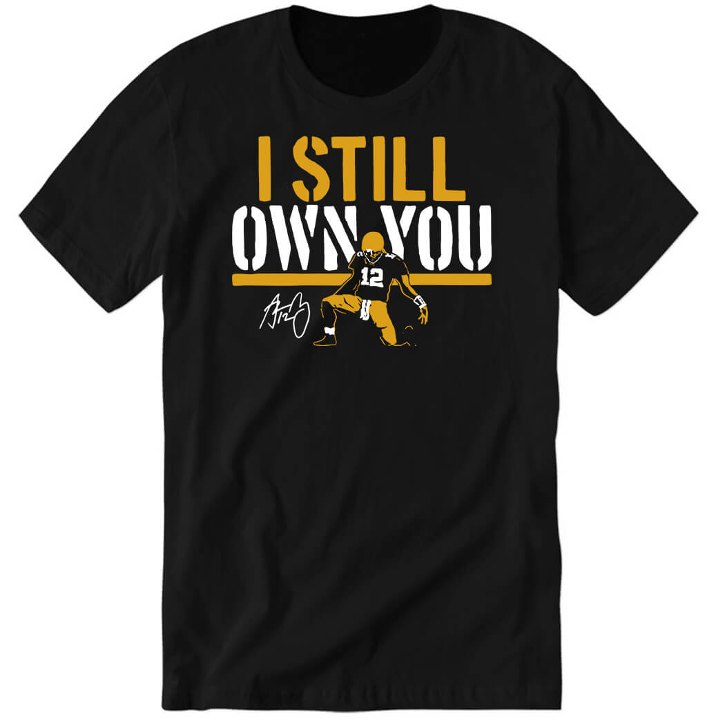 Aaron Rodgers I Still Own You Premium SS T-Shirt