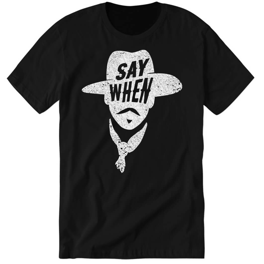 Aaron Rodgers Say When Premium SS T-Shirt