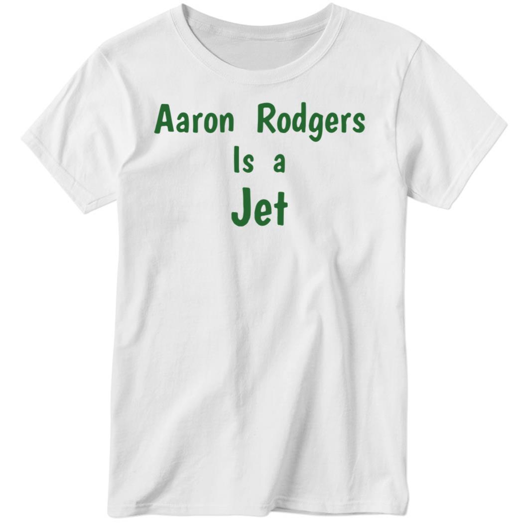 Aaron Rodgers is a Jet Ladies Boyfriend Shirt