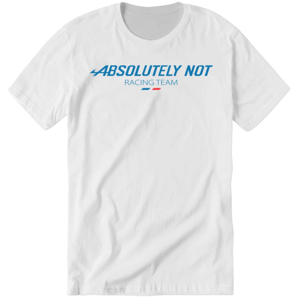 Absolutely Not Racing Premium SS T-Shirt