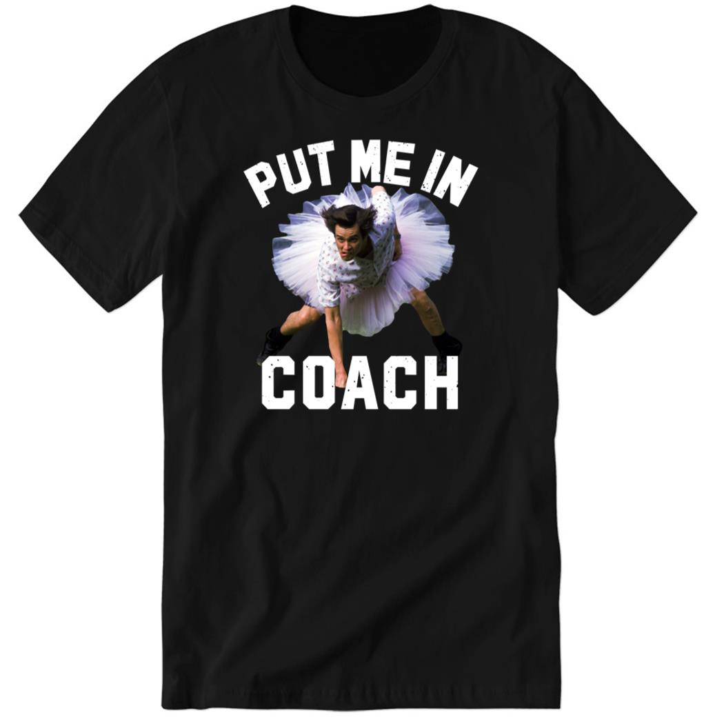 Ace Ventura Put Me In Coach Premium SS Shirt