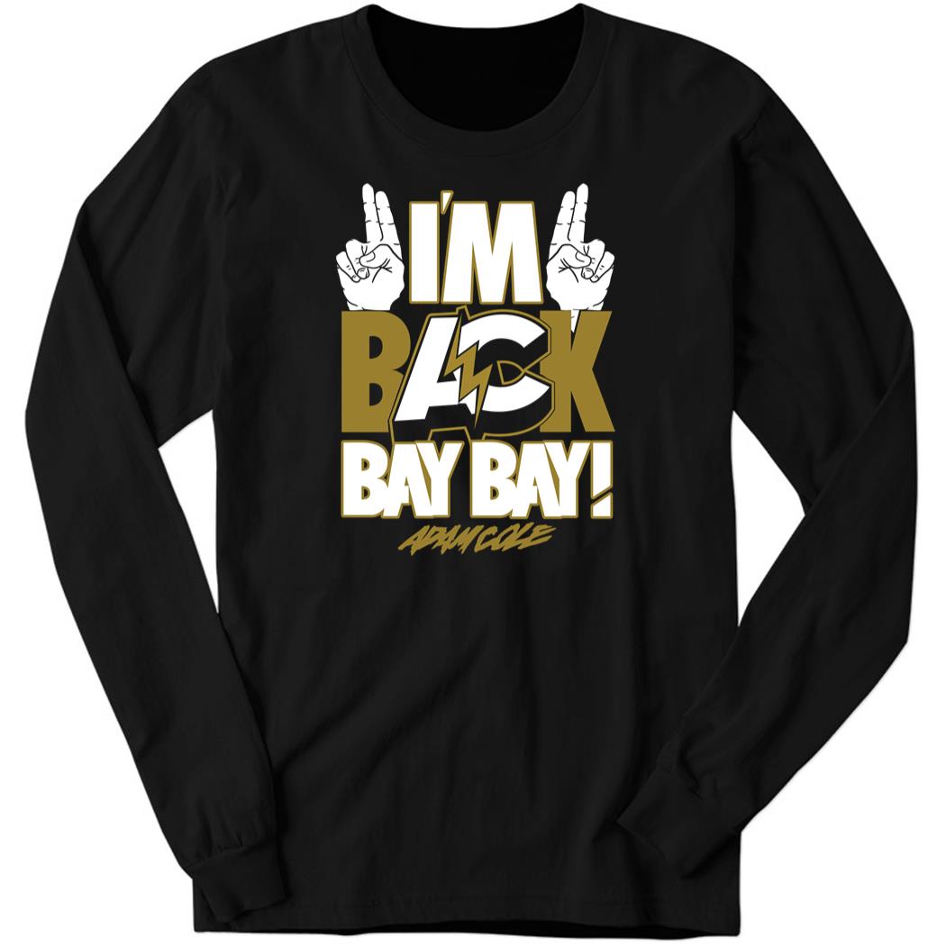 Adam Cole – I’m Back Bay Bay Long Sleeve Shirt