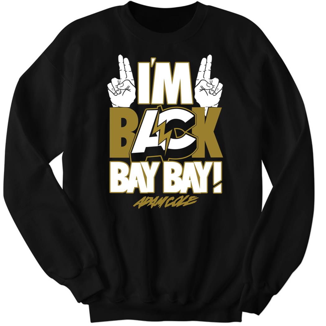 Adam Cole – I’m Back Bay Bay Sweatshirt