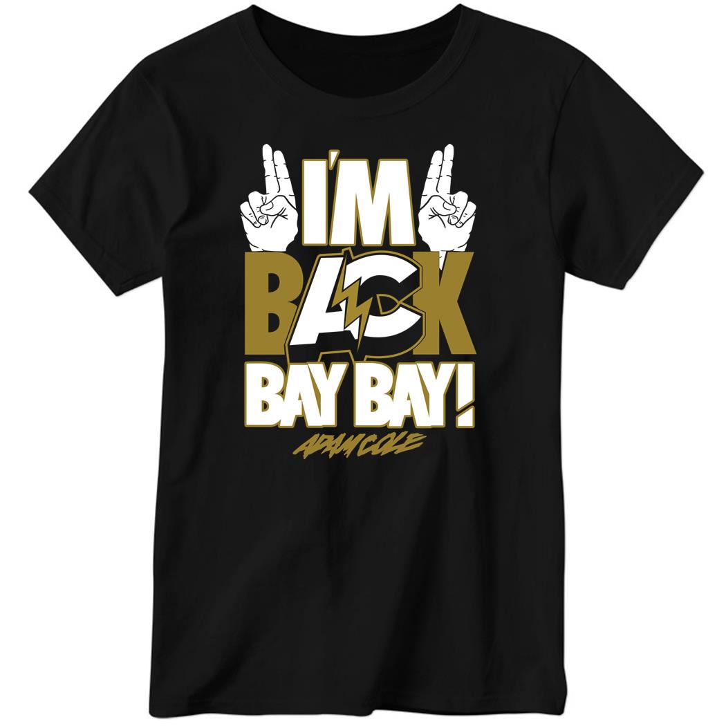 Adam Cole – I’m Back Bay Bay Ladies Boyfriend Shirt