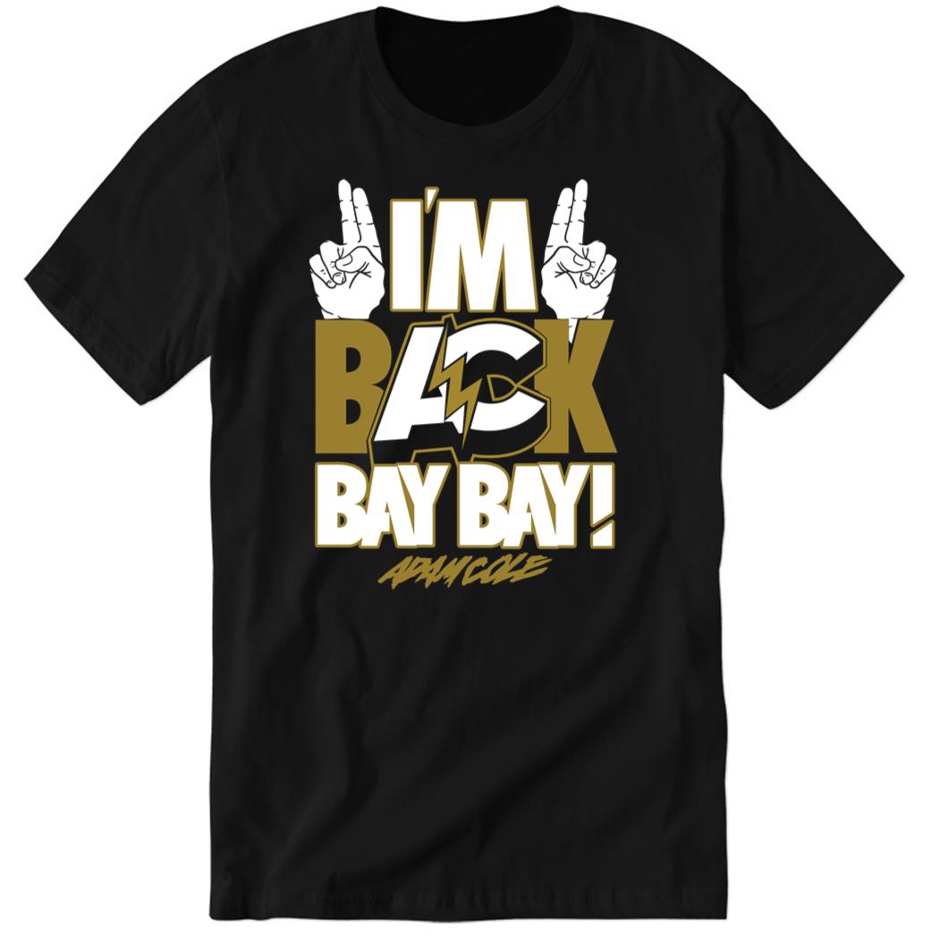 Adam Cole – I’m Back Bay Bay Premium SS Shirt