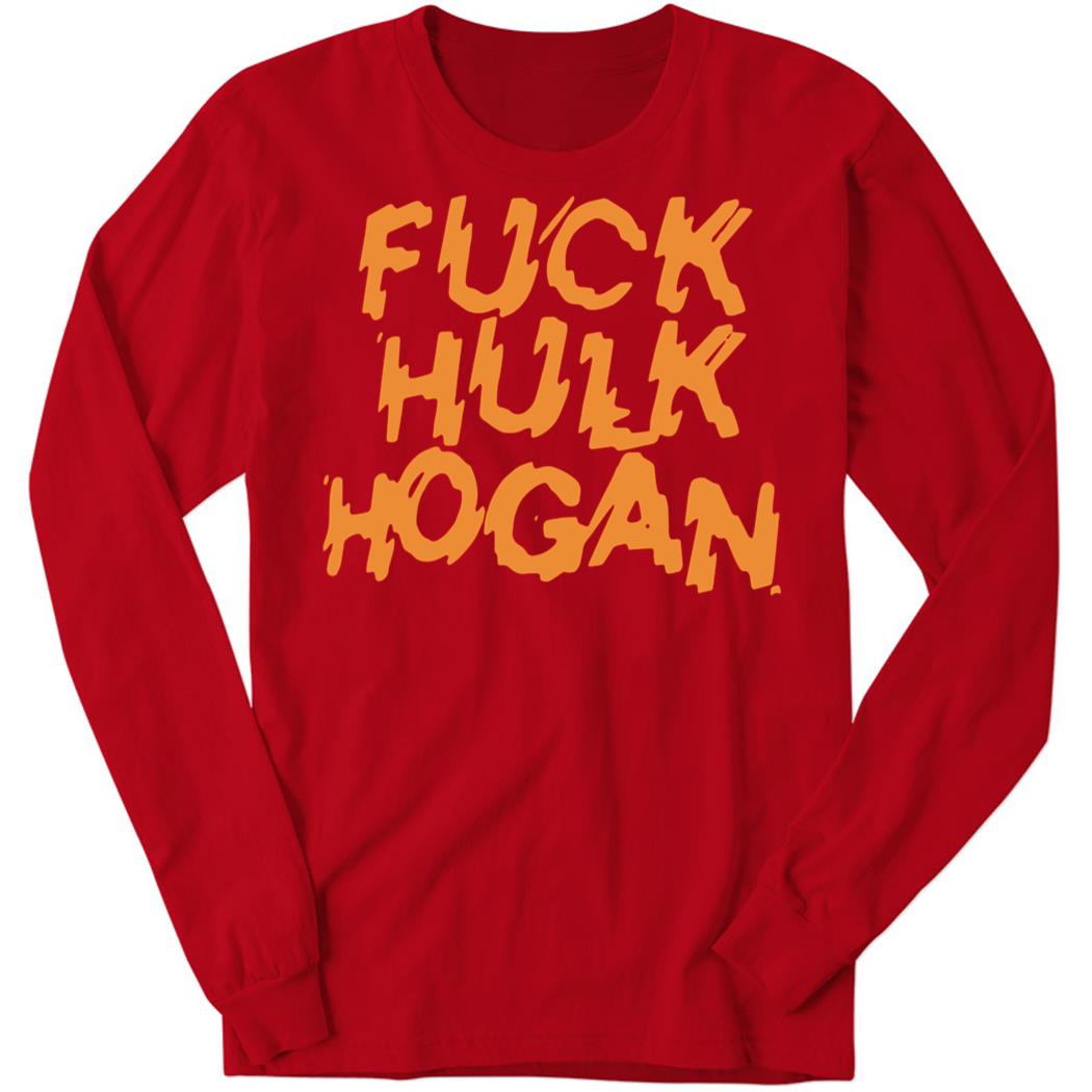 Aj Gray F*ck Hulk Hogan Long Sleeve Shirt