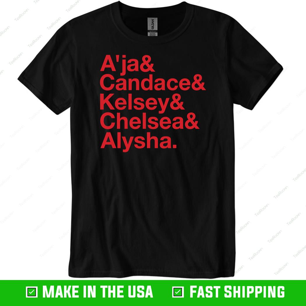 A’ja & Candace & Kelsey & Chelsea & Alysha Shirt