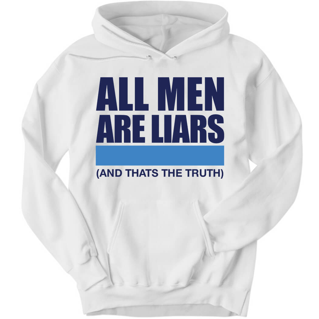 All Men Are Liars And That’s The Truth Hoodie