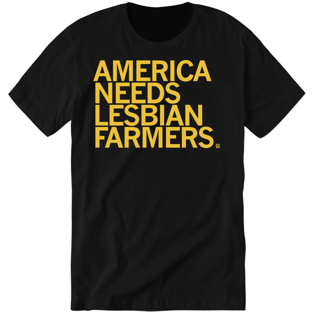 America Needs Lesbian Farmers Premium SS T-Shirt