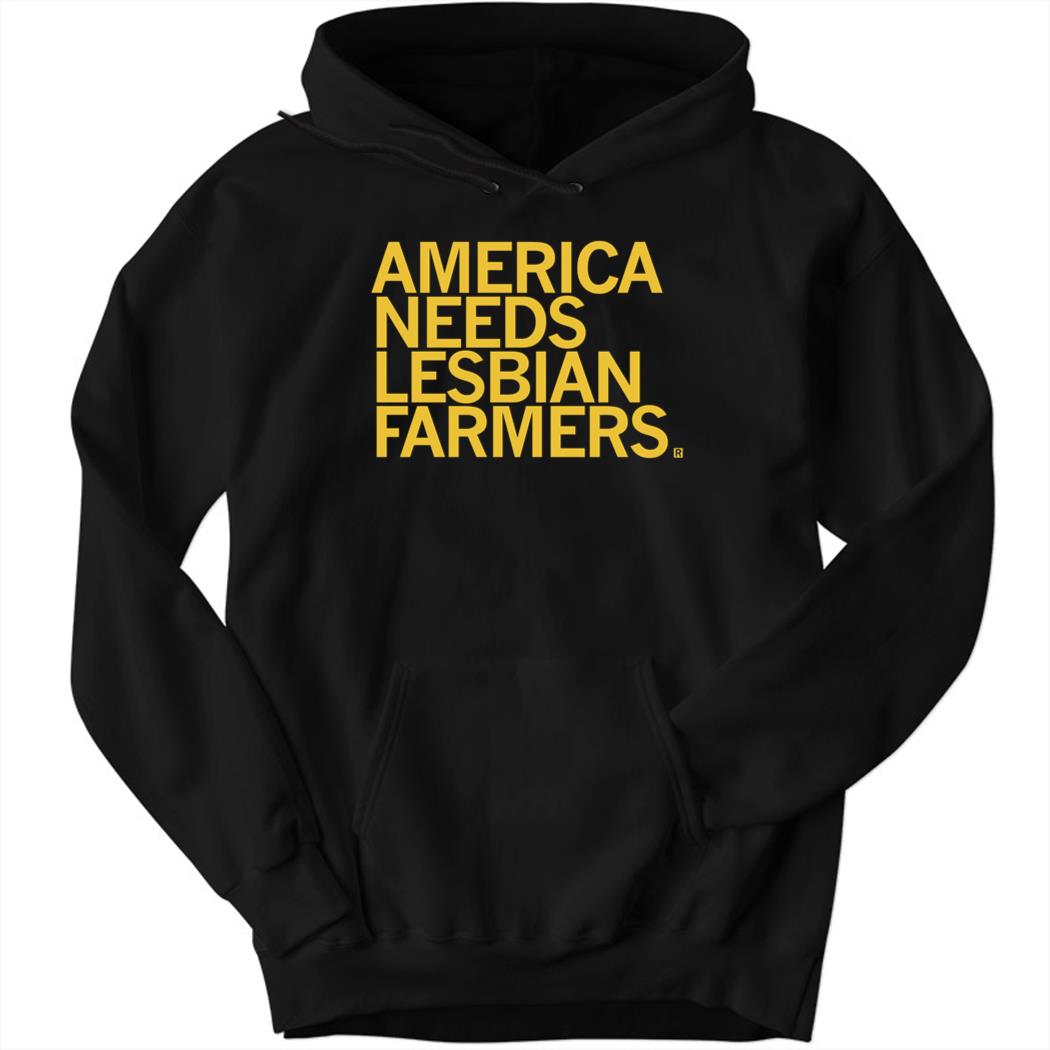 America Needs Lesbian Farmers Hoodie