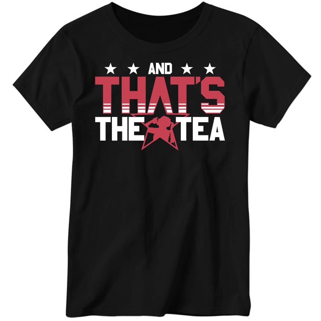 And That’s The Tea Ladies Boyfriend Shirt