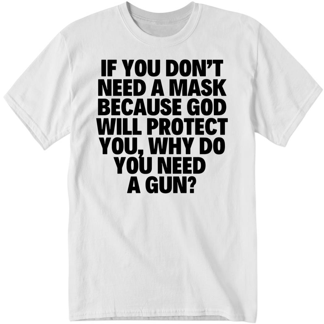 Andy Ostroy If You Don’t Need A Mask Because God Will Protect You Shirt