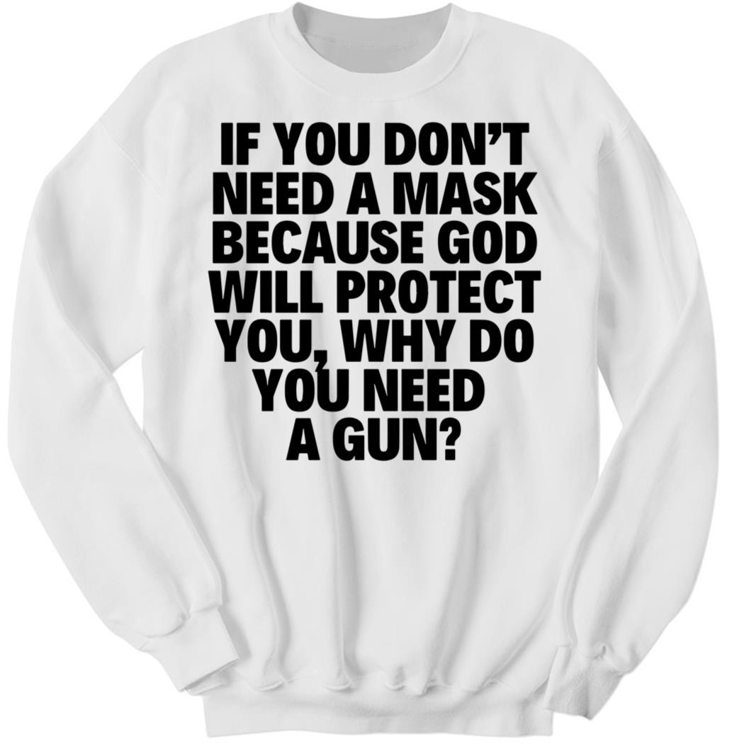 Andy Ostroy If You Don’t Need A Mask Because God Will Protect You Sweatshirt