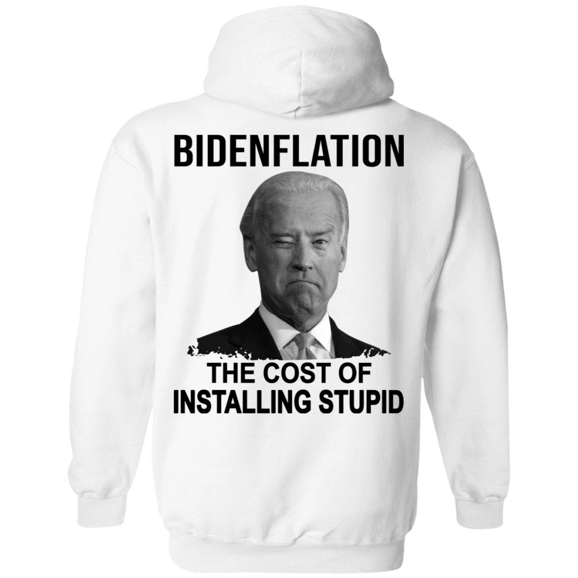 [Back] Bidenflation The Cost Of Installing Stupid Hoodie