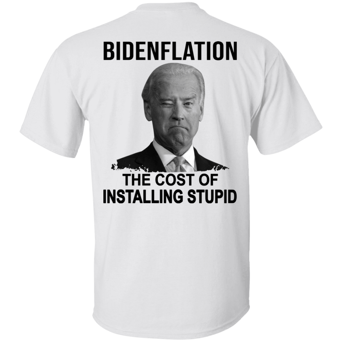 [Back] Bidenflation The Cost Of Installing Stupid Shirt