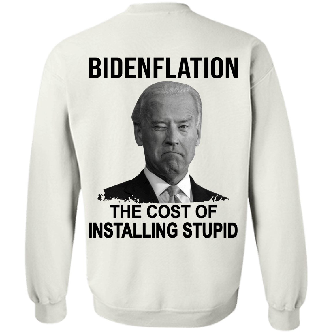 [Back] Bidenflation The Cost Of Installing Stupid Sweatshirt