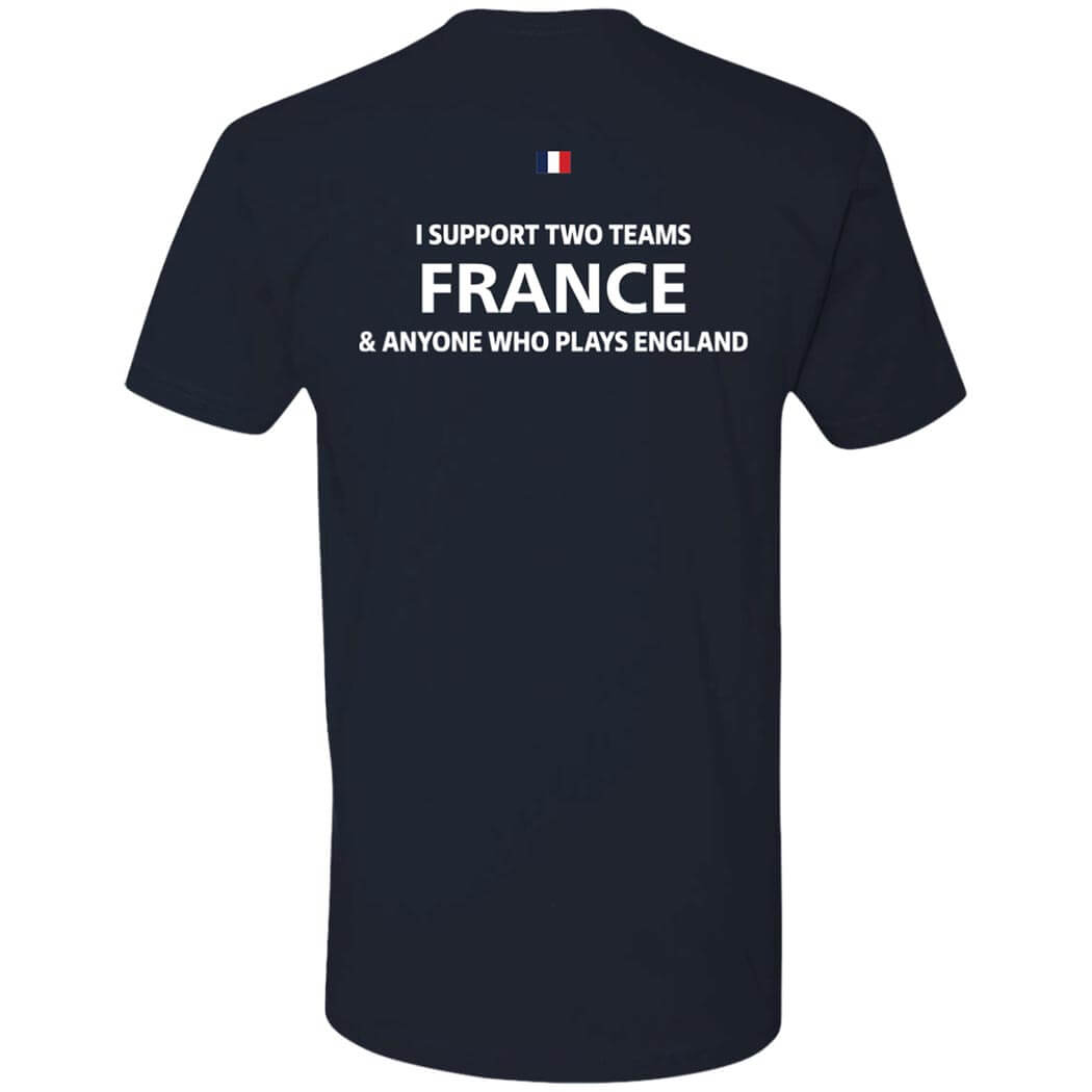 [Back] I Support Two Team France Anyone Who Play’s England Premium SS T-Shirt