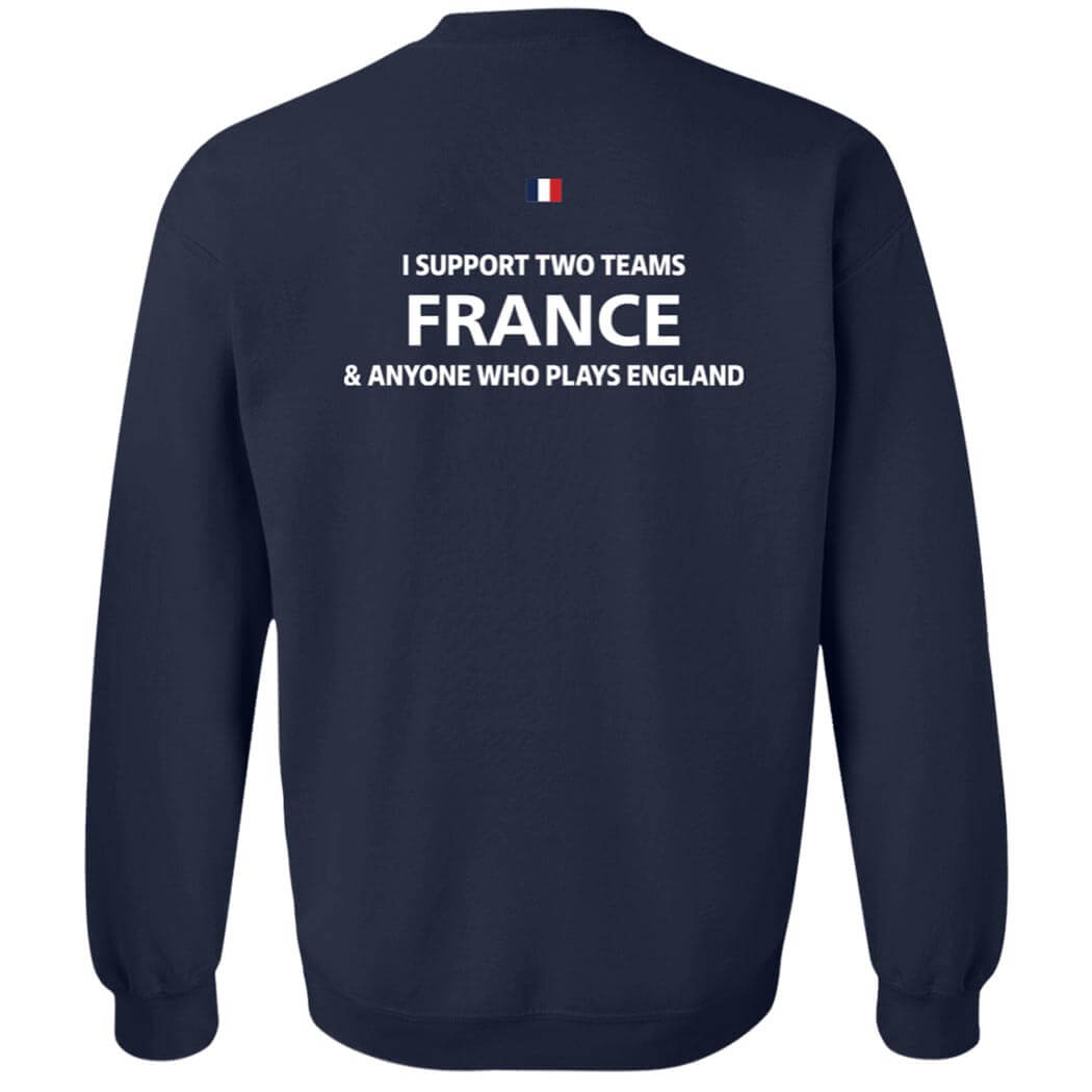 [Back] I Support Two Team France Anyone Who Play’s England Sweatshirt