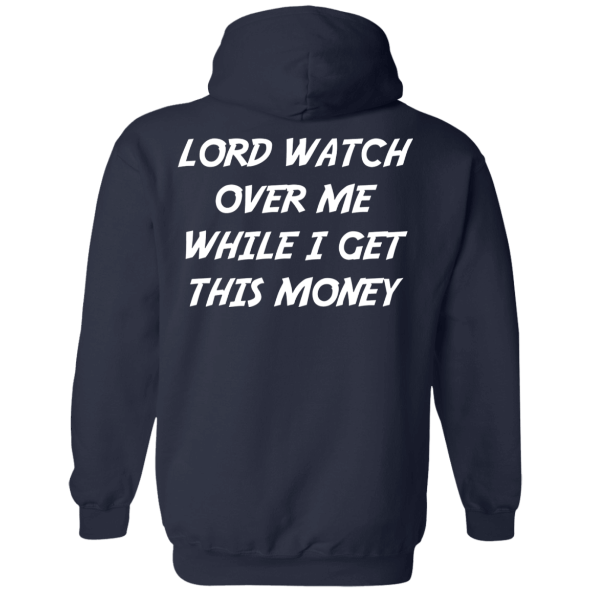 [Back] Lord Watch Over Me While I Get This Money Long Sleeve Shirt