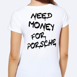 Back Need Money For Porsche Ladies' Boyfriend Shirt