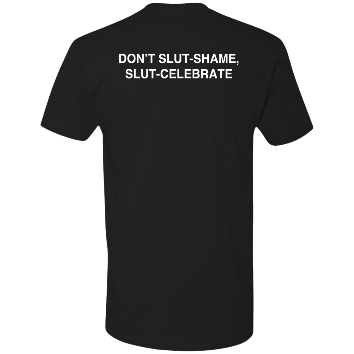 [Back]Don’t Slut Shame Slut Celebrate Premium SS T-Shirt