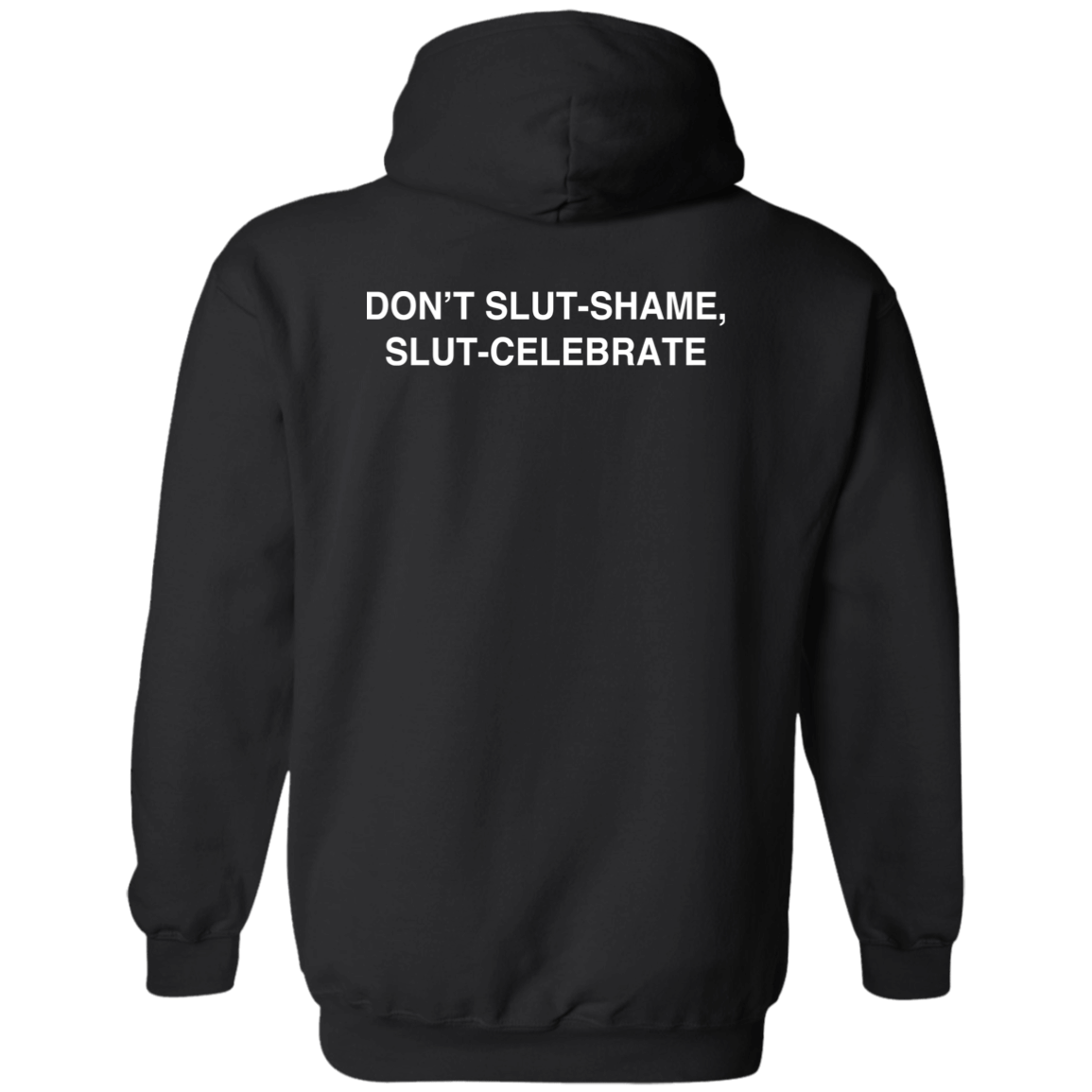 [Back]Don’t Slut Shame Slut Celebrate Hoodie