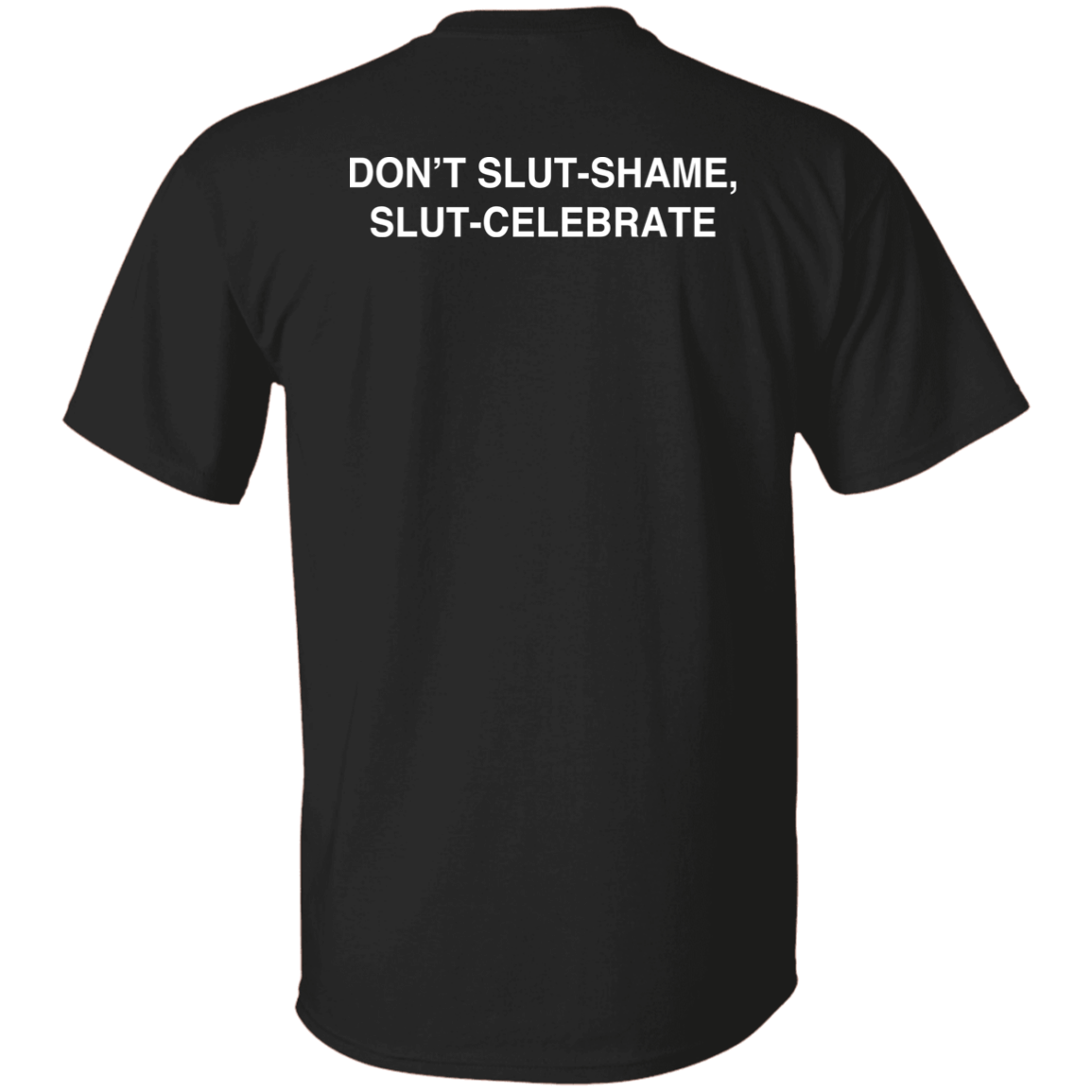 [Back]Don’t Slut Shame Slut Celebrate Shirt