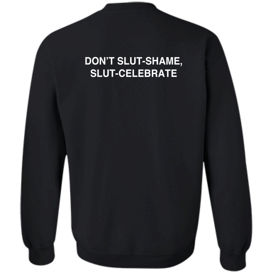 [Back]Don’t Slut Shame Slut Celebrate Sweatshirt