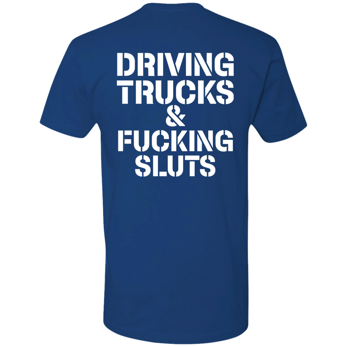 [Back]Driving Trucks and F*cking Sluts Premium SS T-Shirt