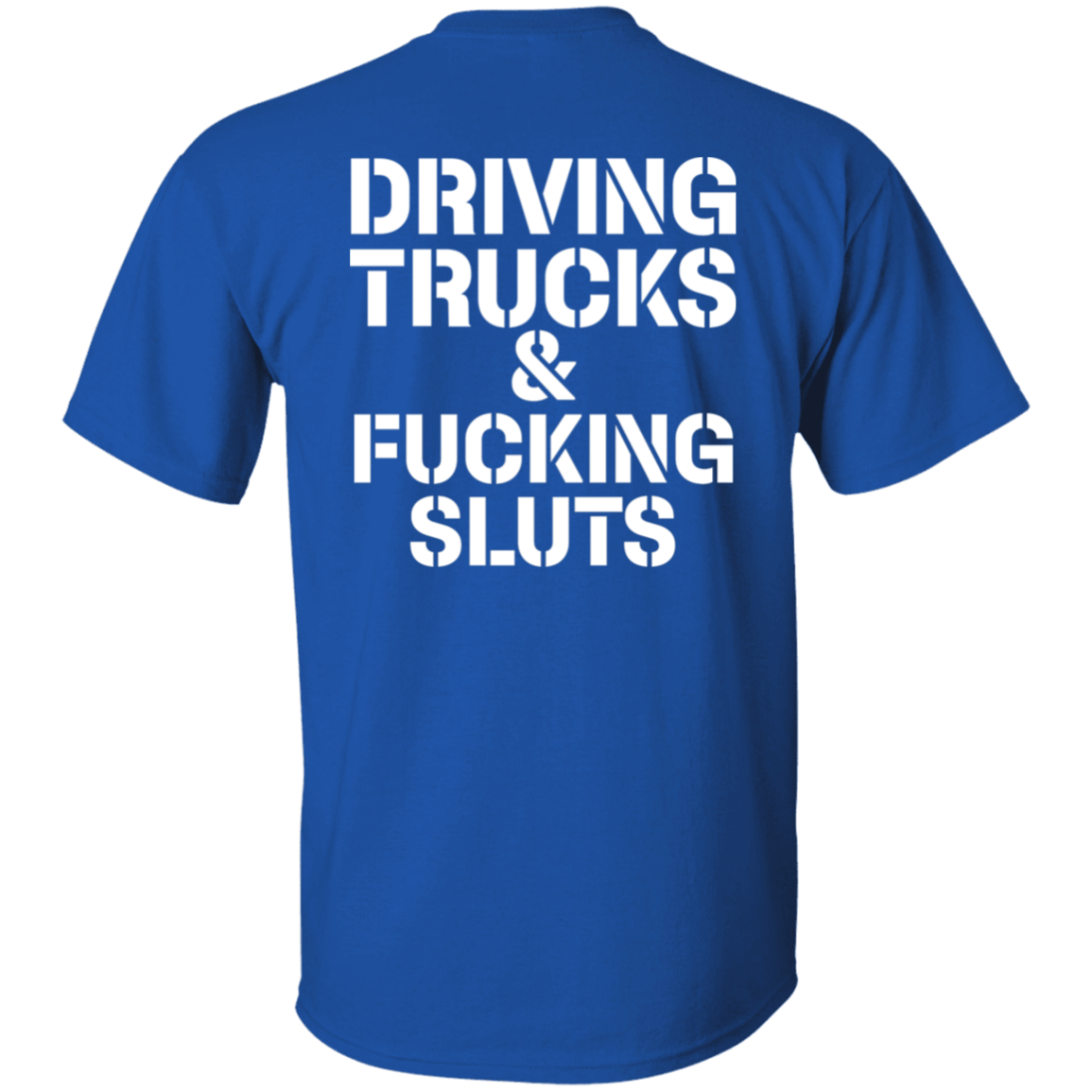 [Back]Driving Trucks and F*cking Sluts Shirt