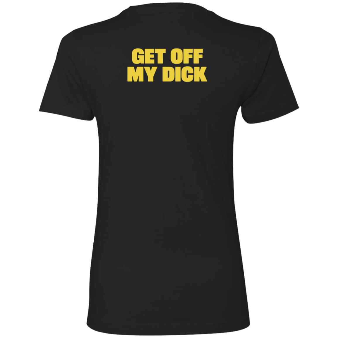 [Back]Get Off My Dick Ladies Boyfriend Shirt