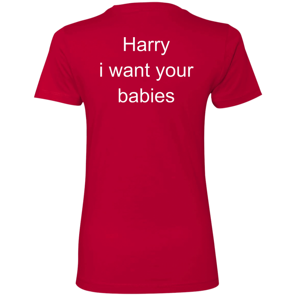 [Back]Harry I Want Your Babies Ladies Boyfriend Shirt