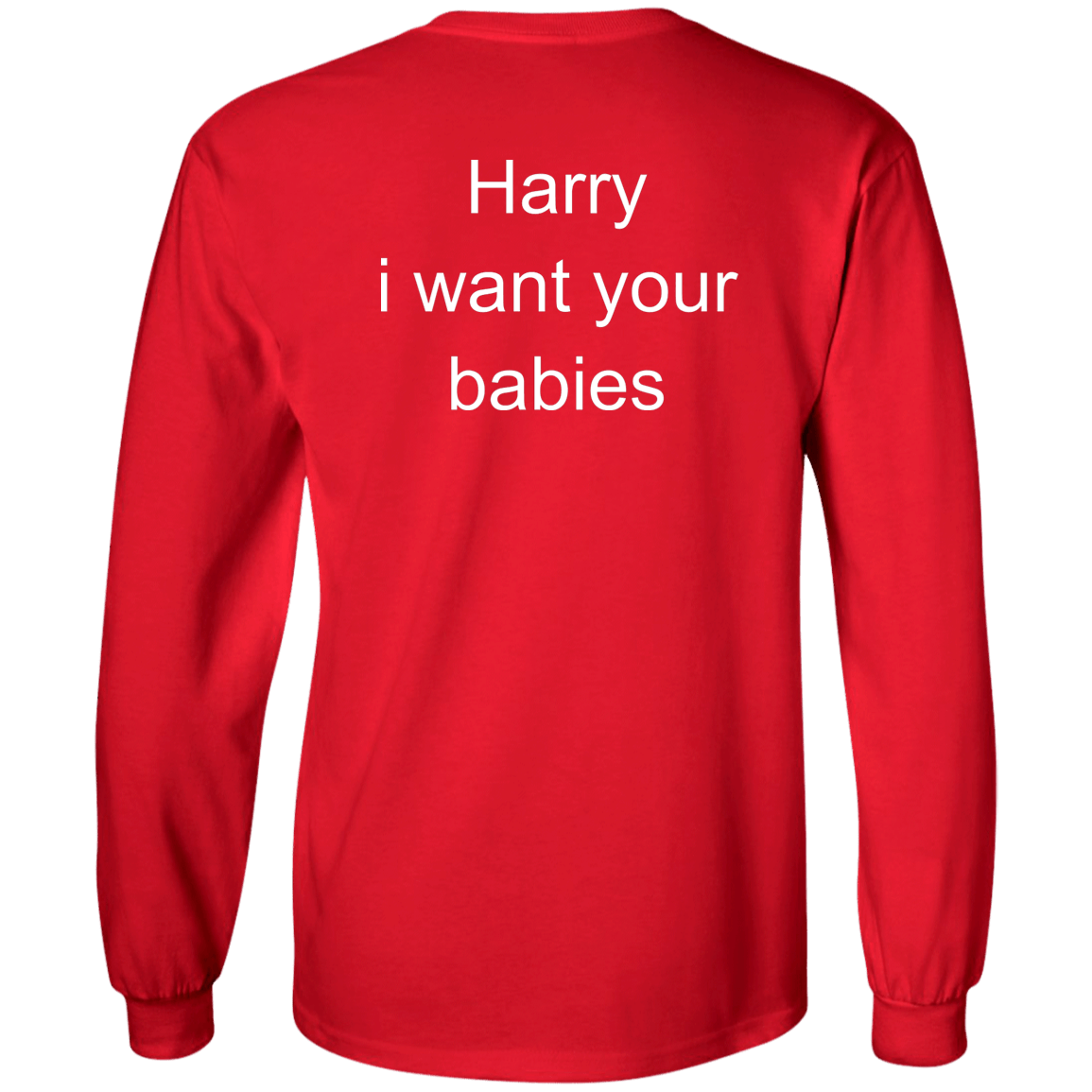 [Back]Harry I Want Your Babies Long Sleeve Shirt
