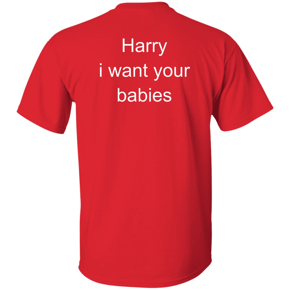 [Back]Harry I Want Your Babies Shirt