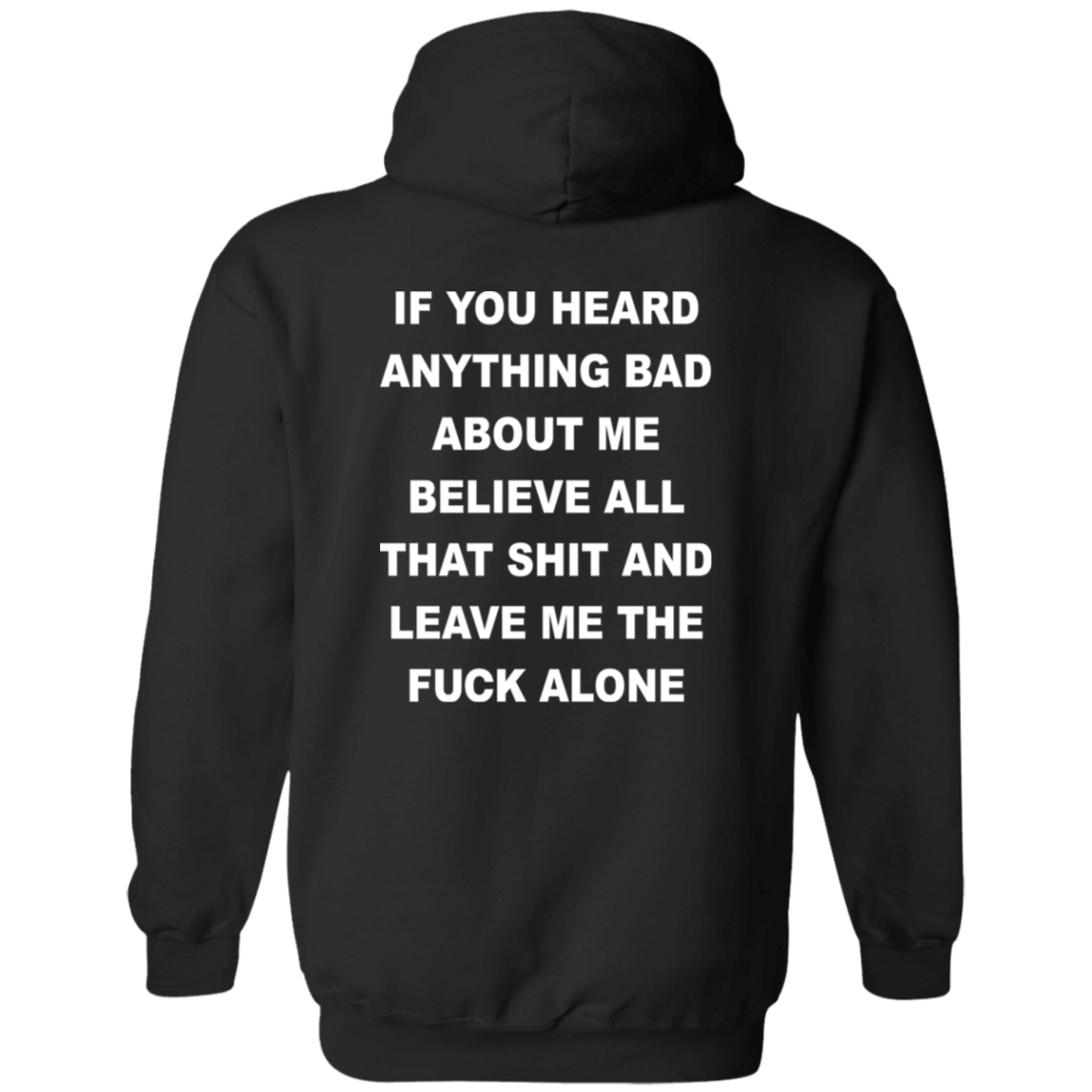 [Back]If You Heard Anything Bad About Me Believe All Hoodie