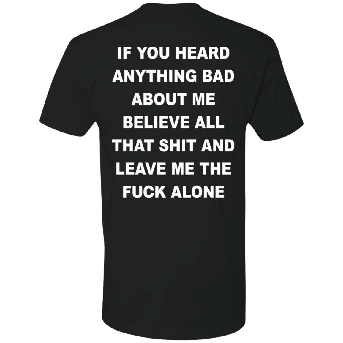 [Back]If You Heard Anything Bad About Me Believe All Premium SS T-Shirt