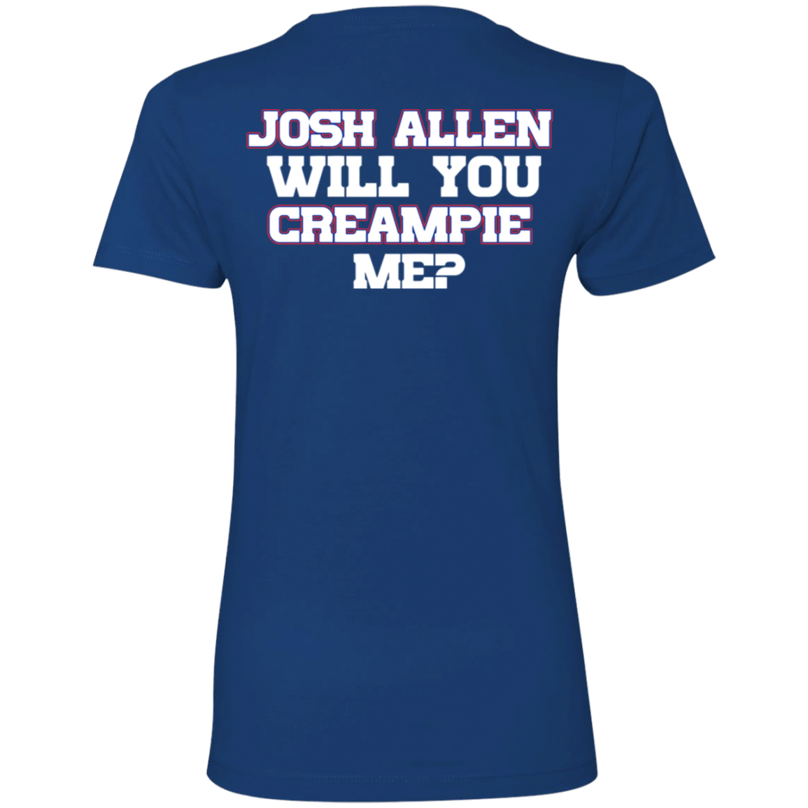 [Back]Josh Allen Will You Creampie Me Ladies Boyfriend Shirt